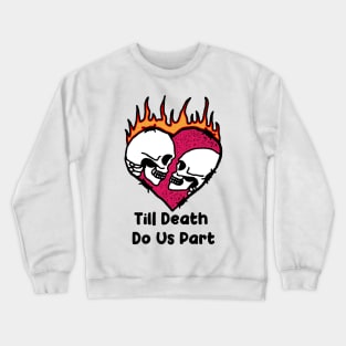 Til Death Do Us Part Crewneck Sweatshirt